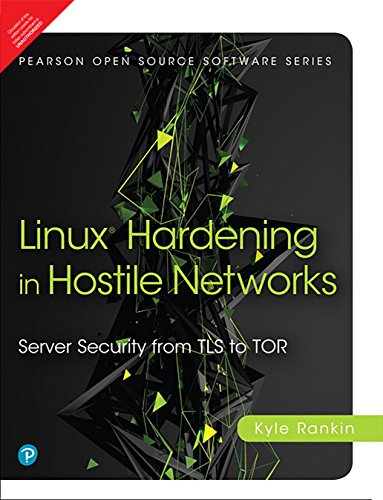 Télécharger Linux Hardening In Hostile Networks: Server Security From Tls To Tor livre En ligne