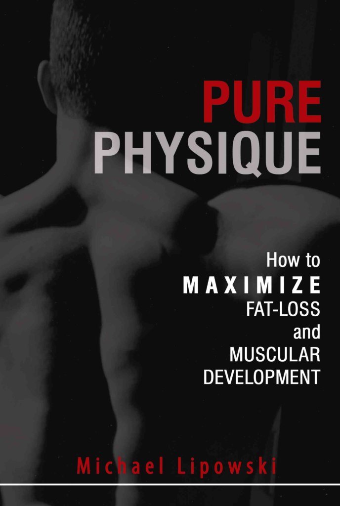 Pure Physique: How to Maximize Fat-Loss and Muscular Development: How to Maximize Fat-Loss & Muscular Development: 2nd Edition