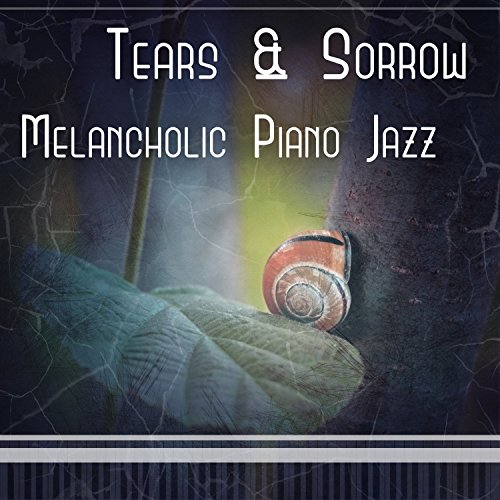 Play Tears & Sorrow Melancholic Piano Jazz, Tearing Piano Music