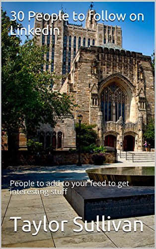 30 People to follow on Linkedin: People to add to your feed to get interesting stuff (English Edition)