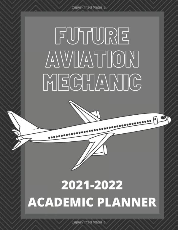 Future Aviation Mechanics 2021-2022 Academic Planner: Aviation Ma...