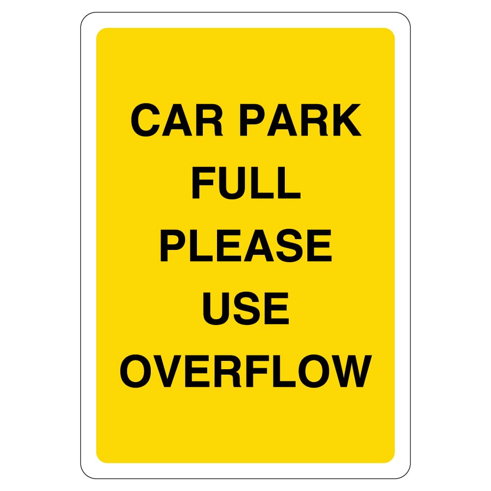 V Safety Car Park Full Please Use Overflow 210 x 297 mm (A4) - 1mm Rigid Plastic Safety Sign