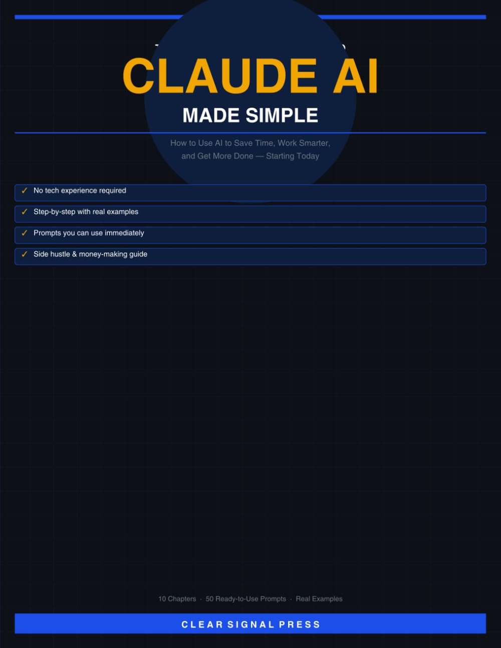 Claude AI Made Simple: The Complete Beginner's Guide to Using AI to Save Time, Work Smarter, and Get More Done