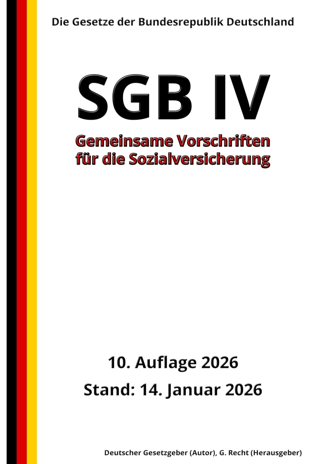 SGB IV - Gemeinsame Vorschriften für die Sozialversicherung, 10. Auflage 2026: Die Gesetze der Bundesrepublik Deutschland