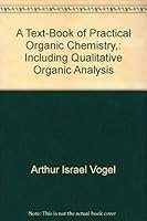 A text-book of practical organic chemistry,: Including qualitative organic analysis B0007G2NNY Book Cover