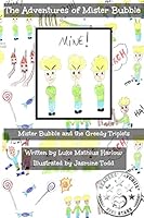 The Adventures of Mister Bubble: Mister Bubble and the Greedy Triplets 1517198445 Book Cover