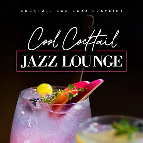 Amazon MusicでCocktail Bar Jazz PlaylistのCool Cocktail Jazz Loungeを再生する