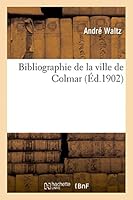 Bibliographie de La Ville de Colmar 2013421281 Book Cover