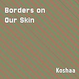 Borders on Our Skin
