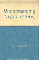 Understanding Negro History B002B5IJ6O Book Cover