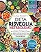 Dieta Risveglia Metabolismo: Svelato il metodo a 4 Fasi per Ottenere la Tua Perfetta Forma Fisica in Meno di 5 Settimane! 90+ Ricette Accelera Metabolismo + Piani di Allenamento + 2 Piani Alimentari!