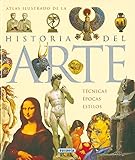 Atlas ilustrado de la historia del arte: TÃÆÃÆÃâ ÃâÃÆÃâÃâÃÂ©cnicas, ÃÆÃÆÃâ ÃâÃÆÃâÃâÃÂ©pocas, estilos (Spanish Edition)