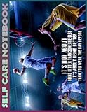 Self Care Notebook: It's not about being better than someone else My Self-Care, Fitness, Nutrition, Goal Planner for Time Management, Productivity and ... a Happier, Healthier & More Grateful Mindset