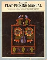 Baxter's flat-picking manual, B0007E941U Book Cover