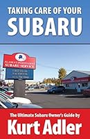 Taking Care of Your Subaru: The Ultimate Subaru Owner's Guide 150080990X Book Cover