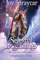 Selestial Beginnings: Changing of the Glads 069222338X Book Cover
