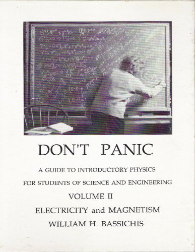 Don't Panic: A guide to Introductory Physics for Students of Science and Engineering (Volume II Electricity and Magnetism)