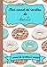 Mon carnet de recettes de donuts : carnet de recettes à remplir: cadeau idéal fête des mères pâques noel pour une passionnée de pâtisseries 50 fiches ... gâteaux glaces donuts grand format 7x10 po