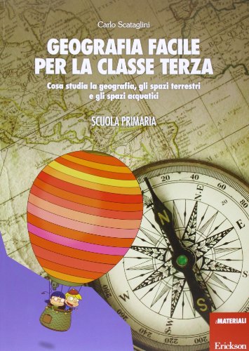 Geografia facile per la classe terza. Cosa studia la geografia, gli spazi terrestri e gli spazi acquatici. Con aggiornamento online