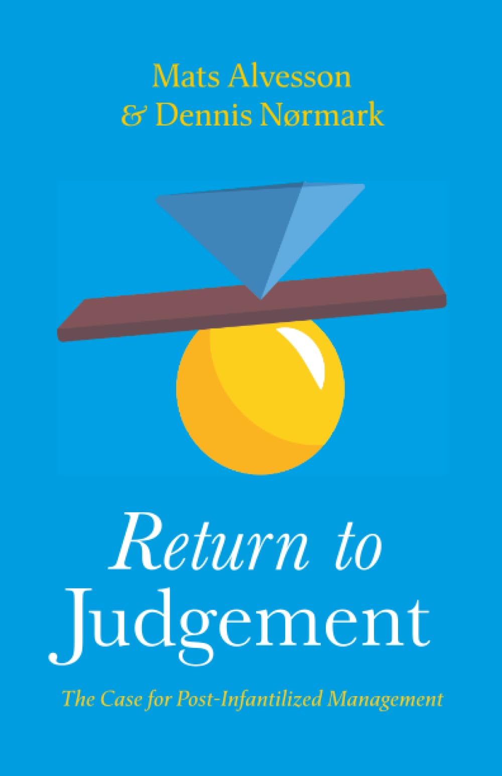 Return to Judgement: The Case for Post-Infantilized Management