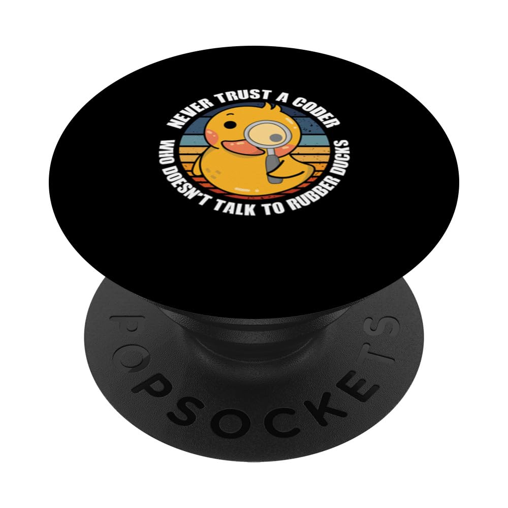 Funny Never Turst A Coder Who Doesn't Talk To Rubber Ducks PopSockets Swappable PopGrip