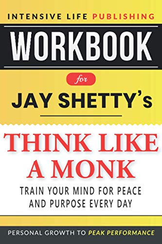 Workbook for Jay Shetty’s Think Like a Monk: Train Your Mind for Peace and Purpose Every Day