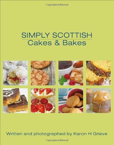 Simply Scottish Cakes and Bakes by Karon H. Grieve (Illustrated, 31 Oct 2012) Hardcover