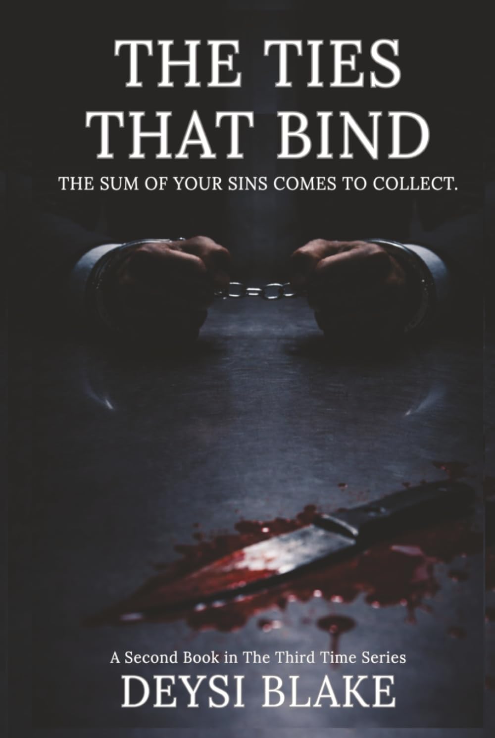 The Ties That Bind: A Twisty Psychological Thriller About Truth, Power, and the Cost of Secrets (The Third Time)