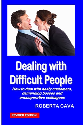 Dealing with Difficult People: How to Deal with Nasty Customers, Demanding Bosses and Uncooperative Colleagues