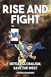 Rise And Fight: Defeat Globalism, Save The West