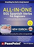 ALL-IN-ONE 501 SPANISH VERBS FOR BEGINNERS : Master Conjugations and Usage with Fully Conj...