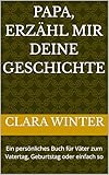 Photo Gallery papa, erzähl mir deine geschichte: ein persönliches buch für väter zum vatertag, geburtstag oder einfach so (german edition) Photo Gallery papa, erzähl mir deine geschichte: ein persönliches buch für väter zum vatertag, geburtstag oder einfach so (german edition)