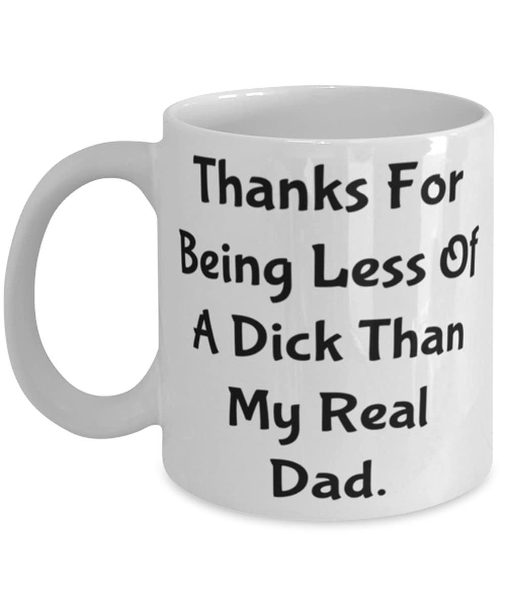 Thanks For Being Less Of A Dick Than My Real Dad. 11oz 15oz Mug — funny ceramic mug from ShopProudGifts