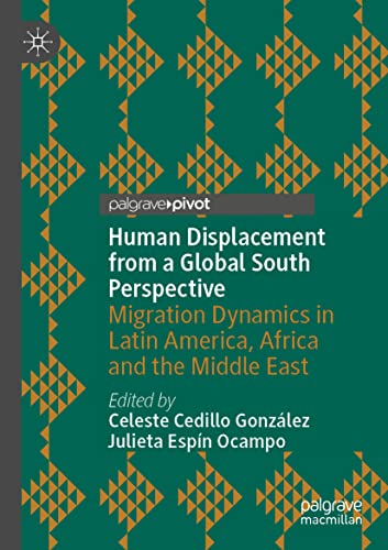 Human Displacement from a Global South Perspective: Migration Dynamics in Latin America, Africa and the Middle East