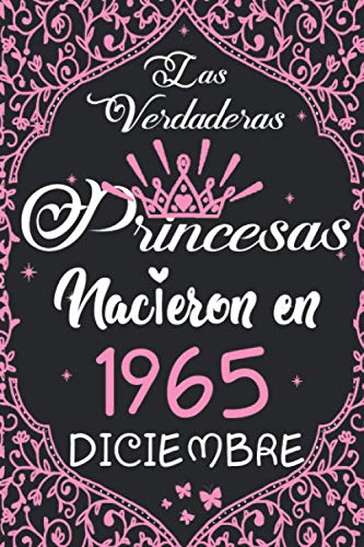 Las Verdaderas Princesas Nacieron en 1965 Diciembre: Regalo de cumpleaños de 55 años para mujeres cuaderno forrado cuaderno de cumpleaños regalo de, ... niñas, tía, novia , 6 * 9 pulgadas 120 pagina
