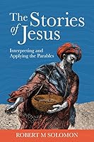 The Stories of Jesus: Interpreting and Applying the Parables 9814807184 Book Cover