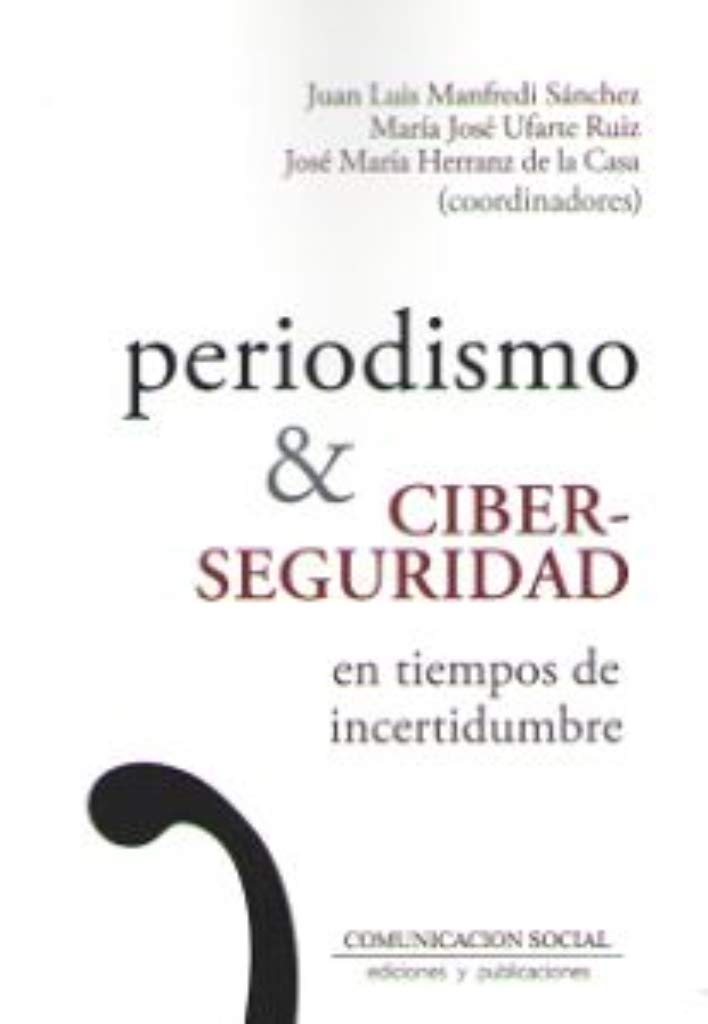 Periodismo y ciberseguridad en tiempos de incertidumbre: 79 (Periodística)