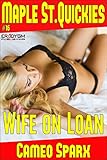 Wife on Loan: Maple Street Quickie (Maple Street Quickies Book 16)