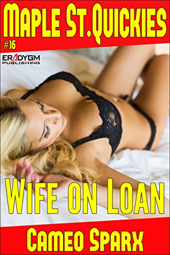 Wife on Loan: Maple Street Quickie (Maple Street Quickies Book 16)