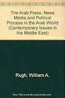 The Arab press: News media and political process in the Arab world (Contemporary issues in the Middle East) 0815621914 Book Cover