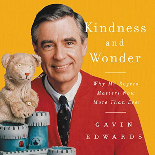 Amazon.co.jp Kindness and Wonder Why Mister Rogers Matters Now More