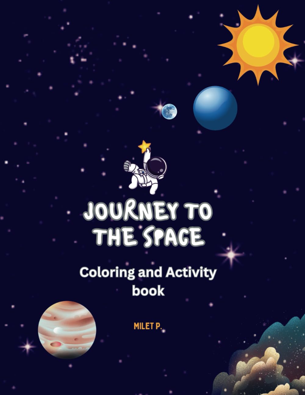 Journey to the Space Coloring and Activity Book: Educational coloring and activity book for ages 4-9 years old