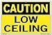 Vestil SI-C-26-D-AL-063 LOW CEILING Caution Sign, Aluminum, 0.063" Overall Size, 18.5" W x 12.5" H