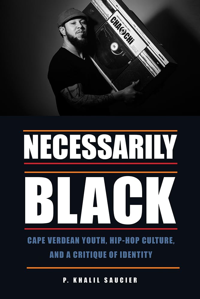 Necessarily Black Cape Verdean Youth, HipHop Culture, and a Critique