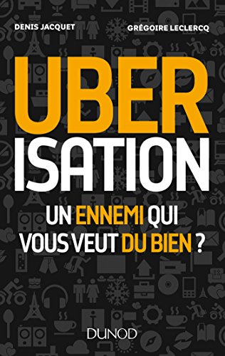 Uberisation : Un ennemi qui vous veut du bien ?