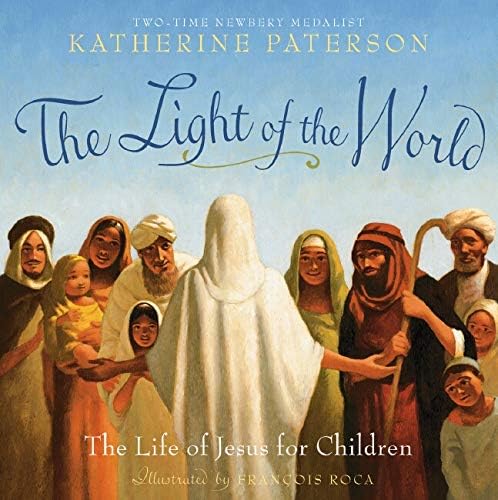 The Light of the World: The Life of Jesus for Children (Little Scholastic) (Little Shepherd)