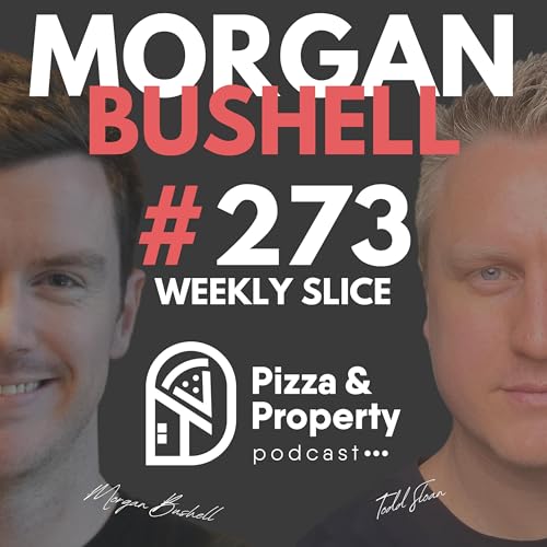 Weekly Slice 273: $71k Income, $1M Borrowing Power. Here's How! - with Morgan Bushell & Todd Sloan