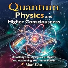 Quantum Physics and Higher Consciousness Audiolibro Por Mari Silva arte de portada