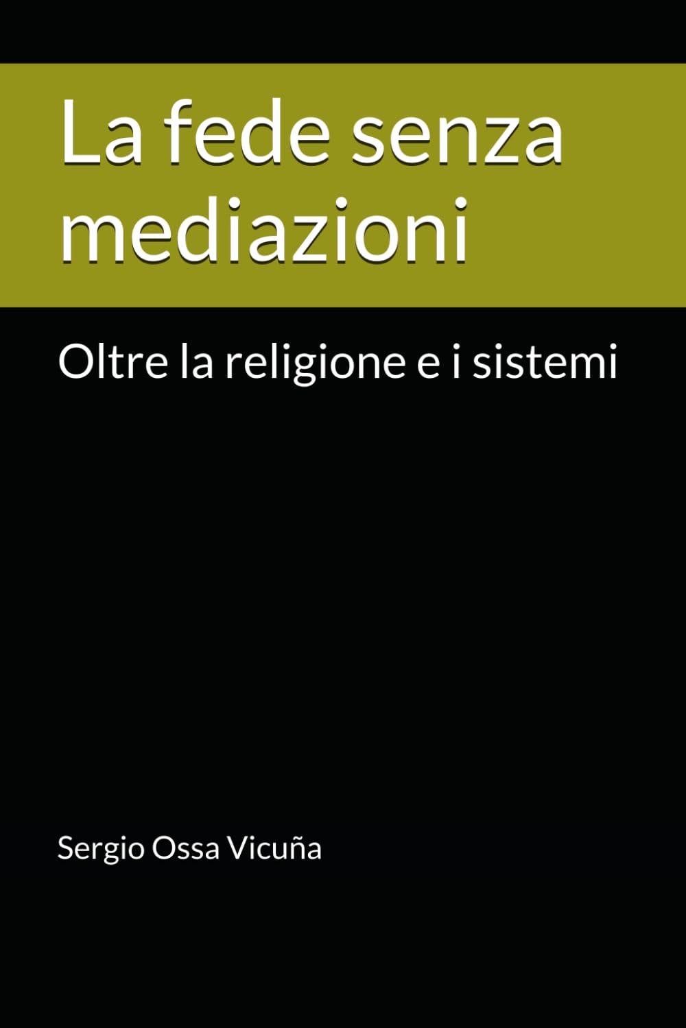La fede senza mediazioni: Oltre la religione e i sistemi (NUEVA TEOLOGÍA CRISTIANA)