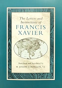 Paperback The Letters and Instructions of Francis Xavier (Series One : Jesuit Primary Sources in English Translation : No 10) Book